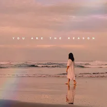 You Are the Reason