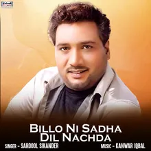 Billo Ni Sadha Dil Nachda