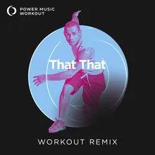 That That Extended Workout Remix 128 BPM
