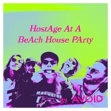 HostAge At A BeAch House PArty Live