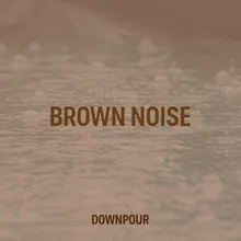 Brown Noise Pouring Rain