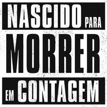 Nascido para Morrer Em Contagem