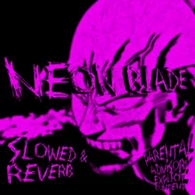 NEON BLADE Slowed + Reverb