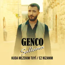 Sallama: Kuda Mezekim Tuyî / Ez Nizanim