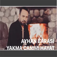 Yakma Canımı Hayat