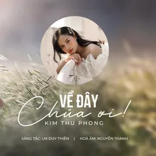 Về Đây Chúa Ơi