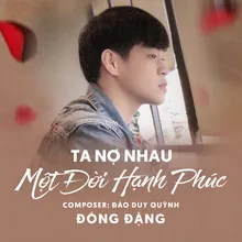 Ta Nợ Nhau Một Đời Hạnh Phúc