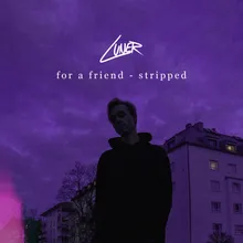 For a Friend Stripped