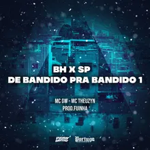 Bh X Sp de Bandido Pra Bandido 1