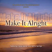 Pure Harvest Entertainment Presents: Make It Alright