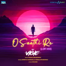 O Saathi Re (From "Omkara") Lofi Mix