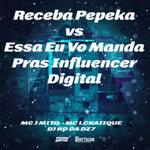 Receba Pepeka vs Essa Eu Vo Manda Pras Influencer Digital