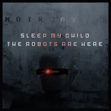 Sleep My Child the Robots Are Here