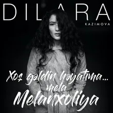 Xoş Gəldin Həyatıma, Mela-Melanxoliya