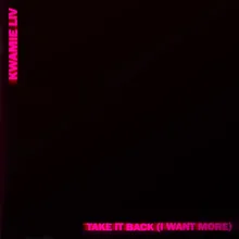 Take It Back (I Want More)