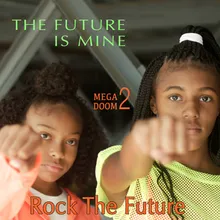The Future Is Mine (Rock The Future)