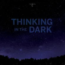 Thinking in the Dark