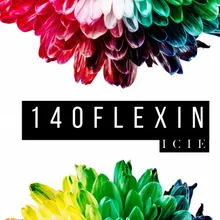 140 Flexin