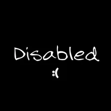 Disabled :(
