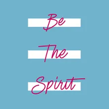 Be The Spirit