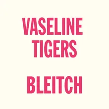 Vaseline Tigers