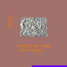 Waste My Time