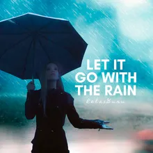 Let It Go with the Rain