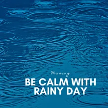 Be Calm with Rainy Day