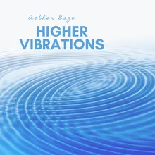 Higher Vibrations