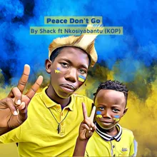 Peace Don't Go