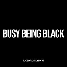 Busy Being Black