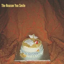 The Reason You Smile