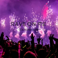 Rave on Me