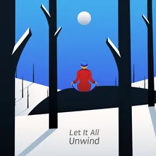 Let It All Unwind