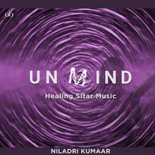 Unmind: Healing Sitar Music