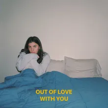 Out Of Love with You