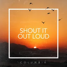 Shout It out Loud