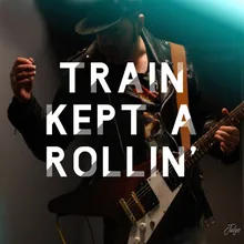 Train Kept a Rollin'