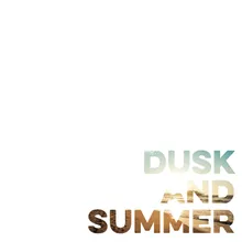 Dusk and Summer