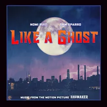 Like a Ghost (From "Haymaker")