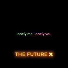 Lonely Me, Lonely You