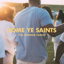 Come, Come, Ye Saints