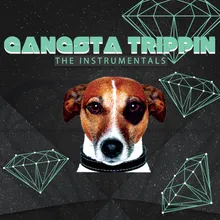 Gangsta Trippin'