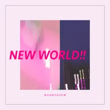 NEW WORLD!!