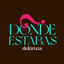 Dónde Estabas