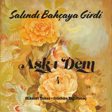 Salındı Bahçaya Girdi / Aşk-ı Dem, Vol 4