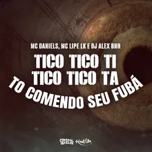 Tico Tico Ti, Tico Tico Tá, Tô Comendo Seu Fubá