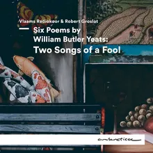 Six Poems by William Butler Yeats: V. Two Songs of a Fool