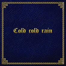 Cold, Cold Rain