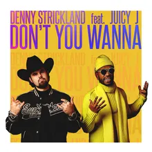 Don't You Wanna (feat. Juicy J)